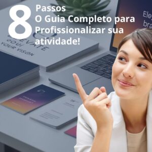 Profissionalizar sua Marca: Guia Completo em 8 passos